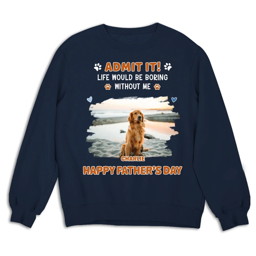 Admit It Crazy Funny Dog Ver Dad Photo - Personalized Custom Shirt - Image 10