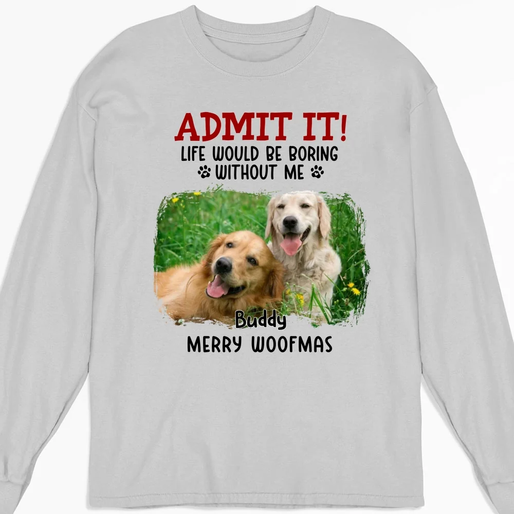 Admit It Dog Cartoon Christmas Photo - Personalized Custom Long Sleeve T-Shirt - Image 4