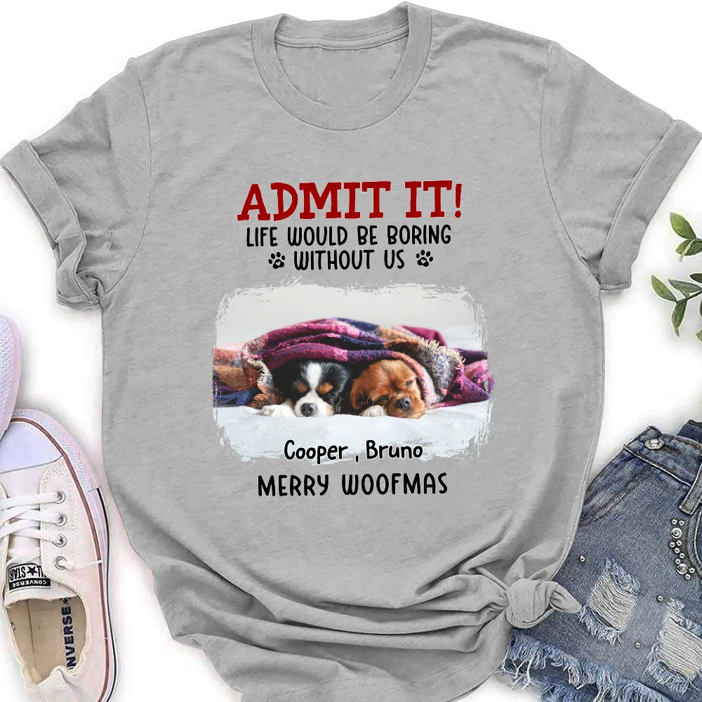 Admit It Dog Cartoon Christmas Photo - Personalized Custom Women T-Shirt - Image 4