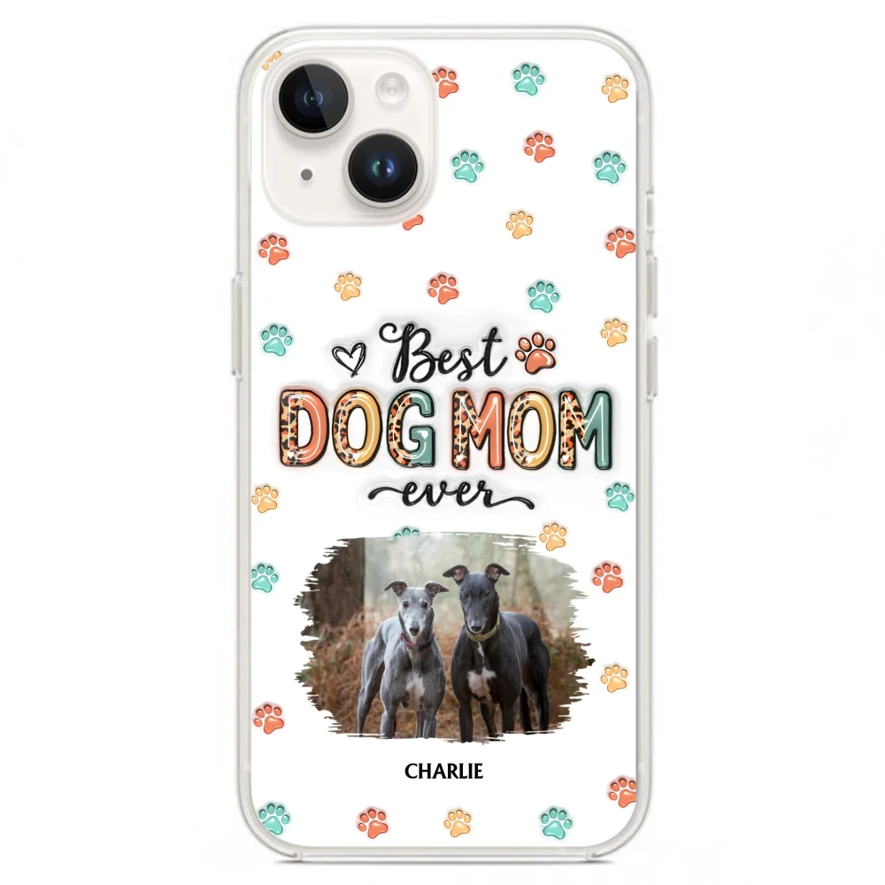 Best Dog Mom Ever And Ever Ver Photo - Personalized Custom 3D Inflated Effect Phone Case - Image 18