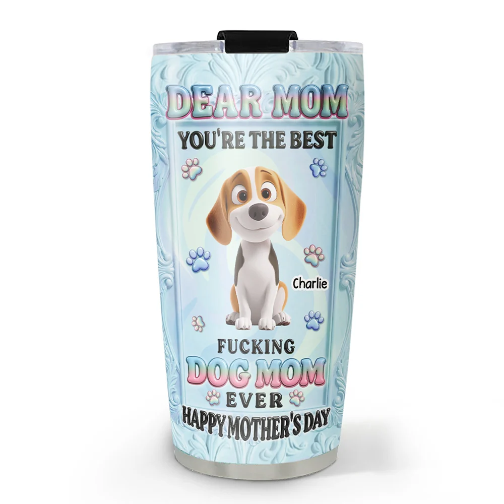 Best Dog Mom Is You - Personalized Custom 3D Inflated Effect Tumbler