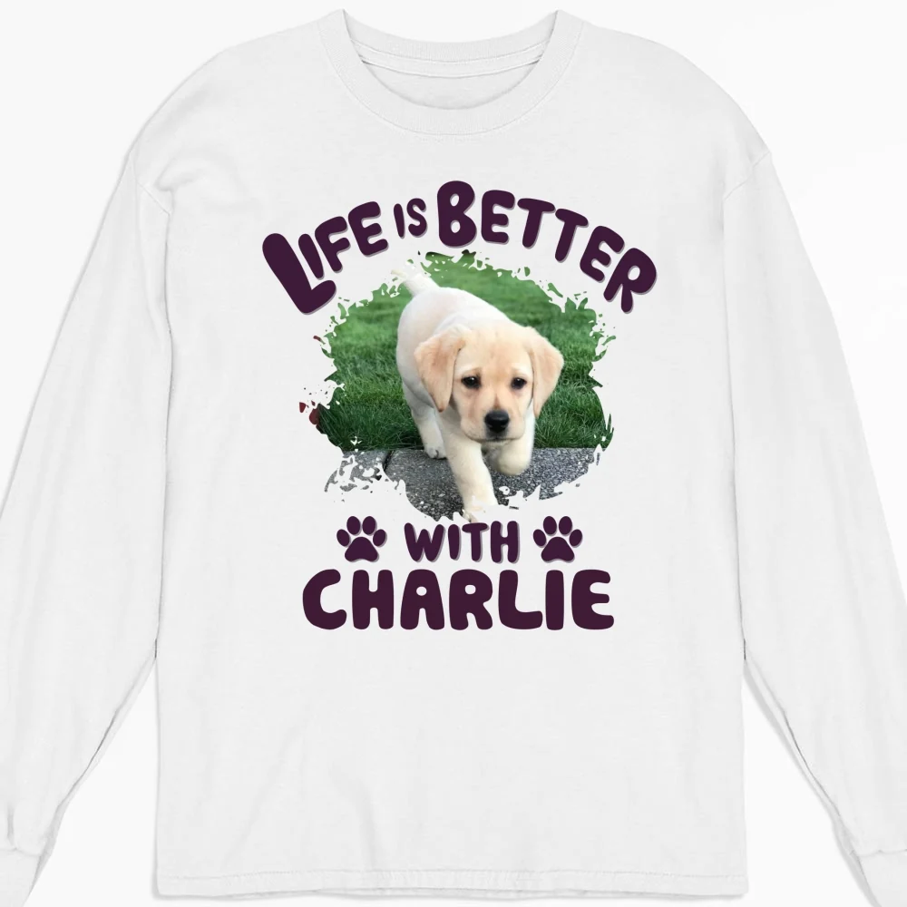 Better Life With My Dog Photo - Personalized Custom Long Sleeve T-Shirt - Image 5