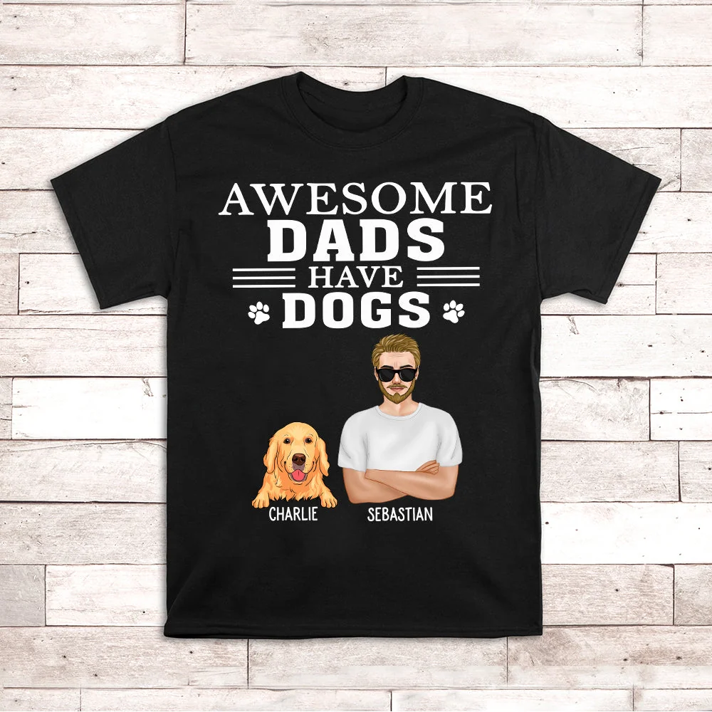 Dads Have Dogs - Personalized Custom Unisex T-shirt