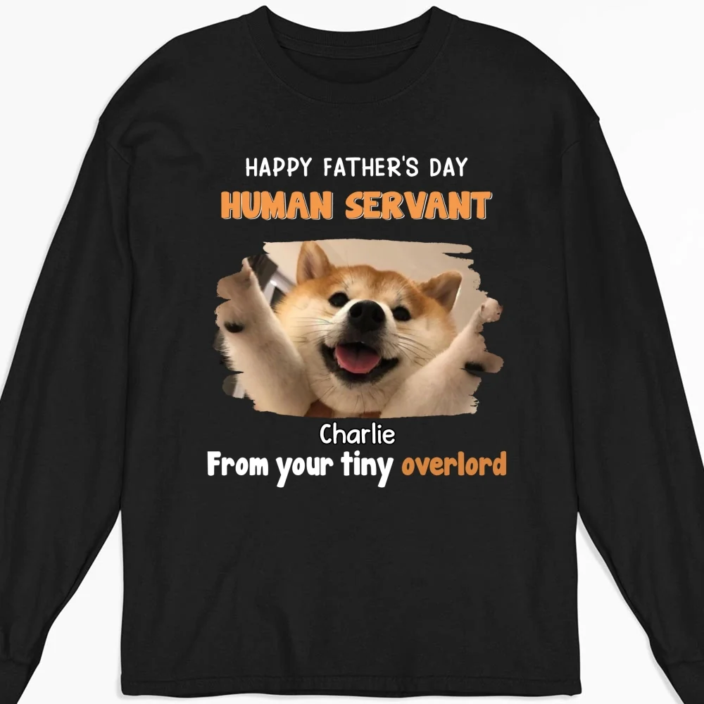 Dog Overlord And Human Servant Photo - Personalized Custom Long Sleeve T-Shirt - Image 4