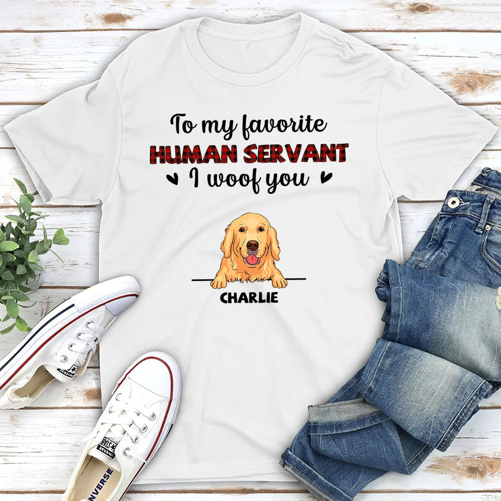 Favorite Human Servant I Woof You - Personalized Custom Unisex T-shirt - Image 2