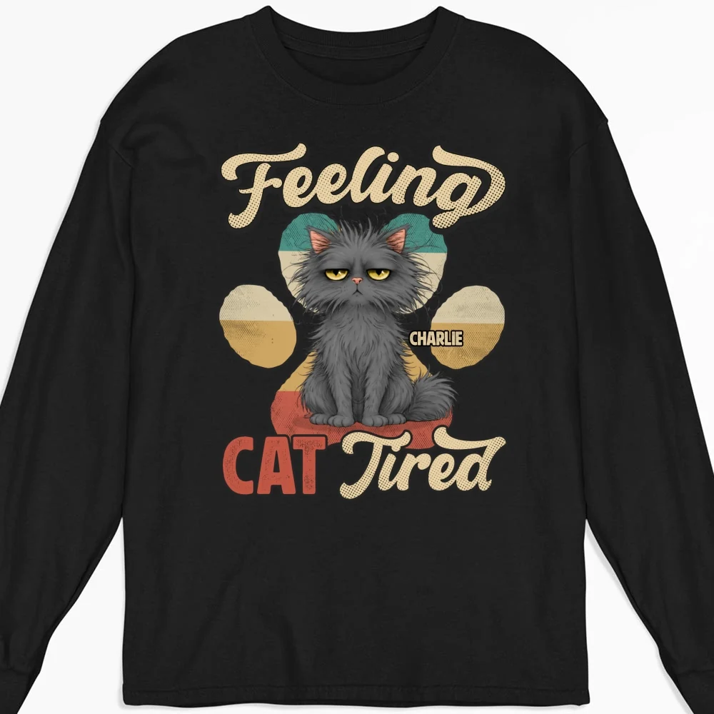 Feeling Cat Tired Tired - Personalized Custom Long Sleeve T-shirt - Image 4