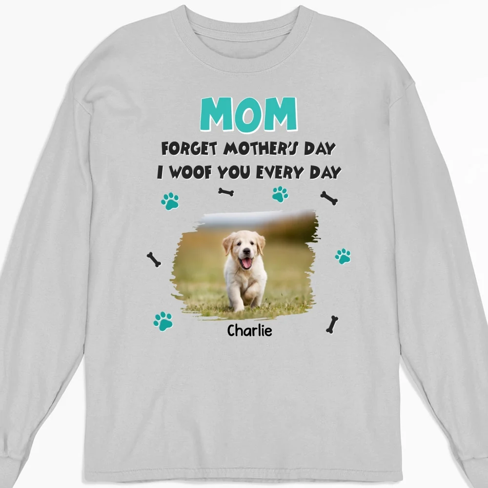 Forget Mother Day Mom Photo - Personalized Custom Long Sleeve T-shirt - Image 3