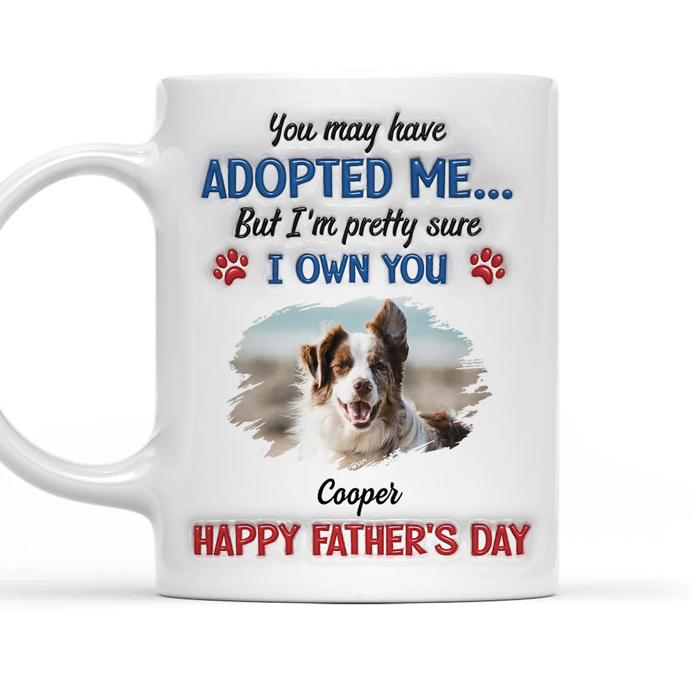 Funny Dog Sure Own You Ver Dad Photo - Personalized Custom 3D Inflated Effect Coffee Mug