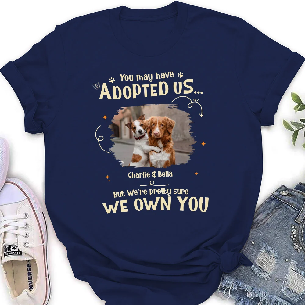 Funny Pretty Sure We Own You Photo - Personalized Custom Women's T-shirt - Image 2