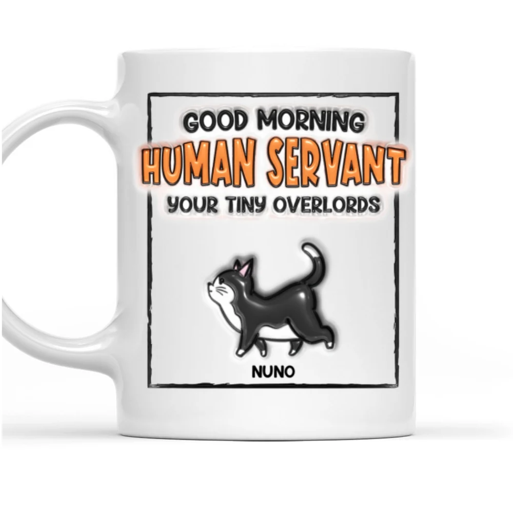 Good Morning My Human - Personalized Custom 3D Inflated Effect Mug - Image 7