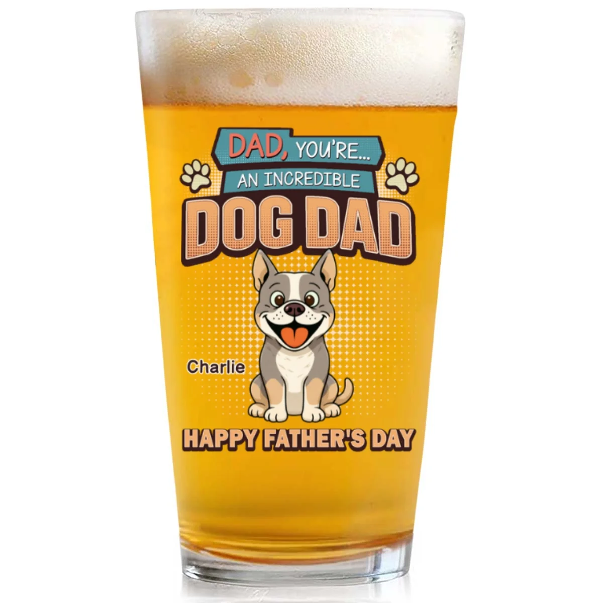 Happy Your Day Incredible Dad - Personalized Custom Beer Glass - Image 7