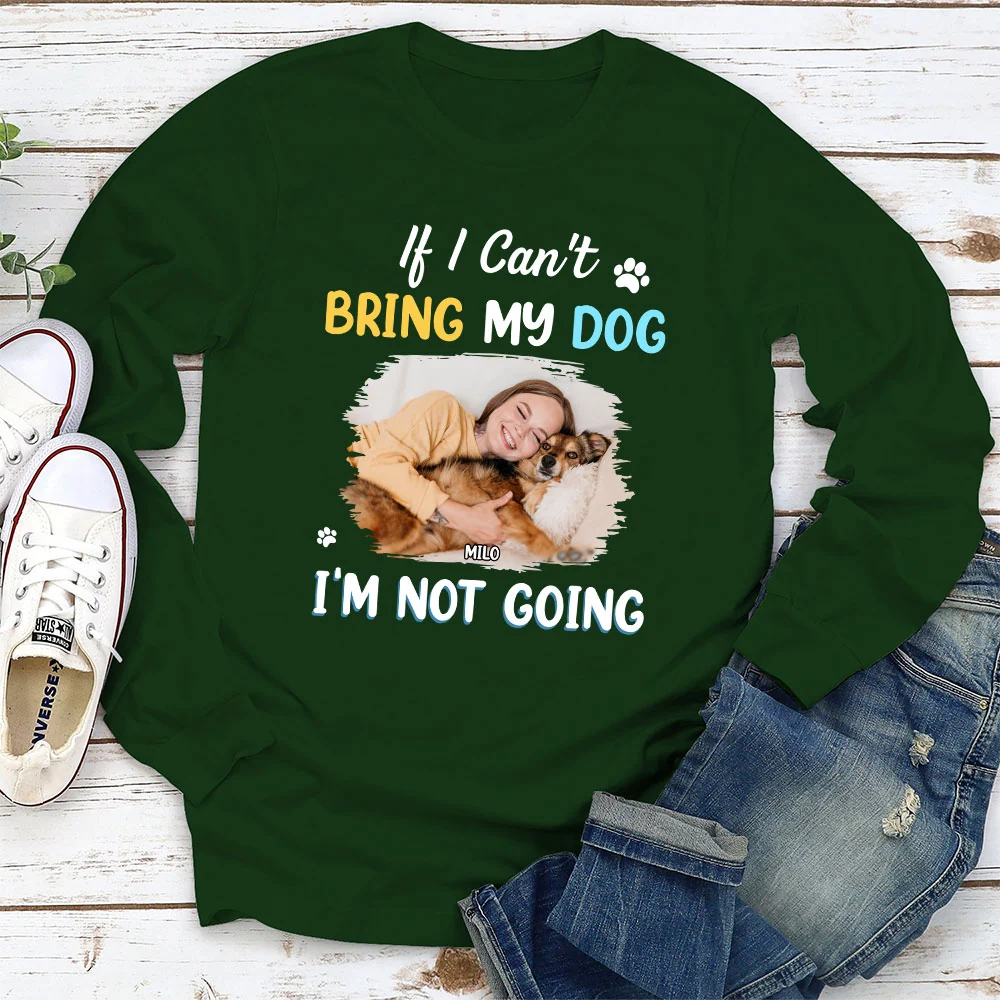 I Am Not Going Photo - Personalized Custom Long Sleeve T-Shirt - Image 4