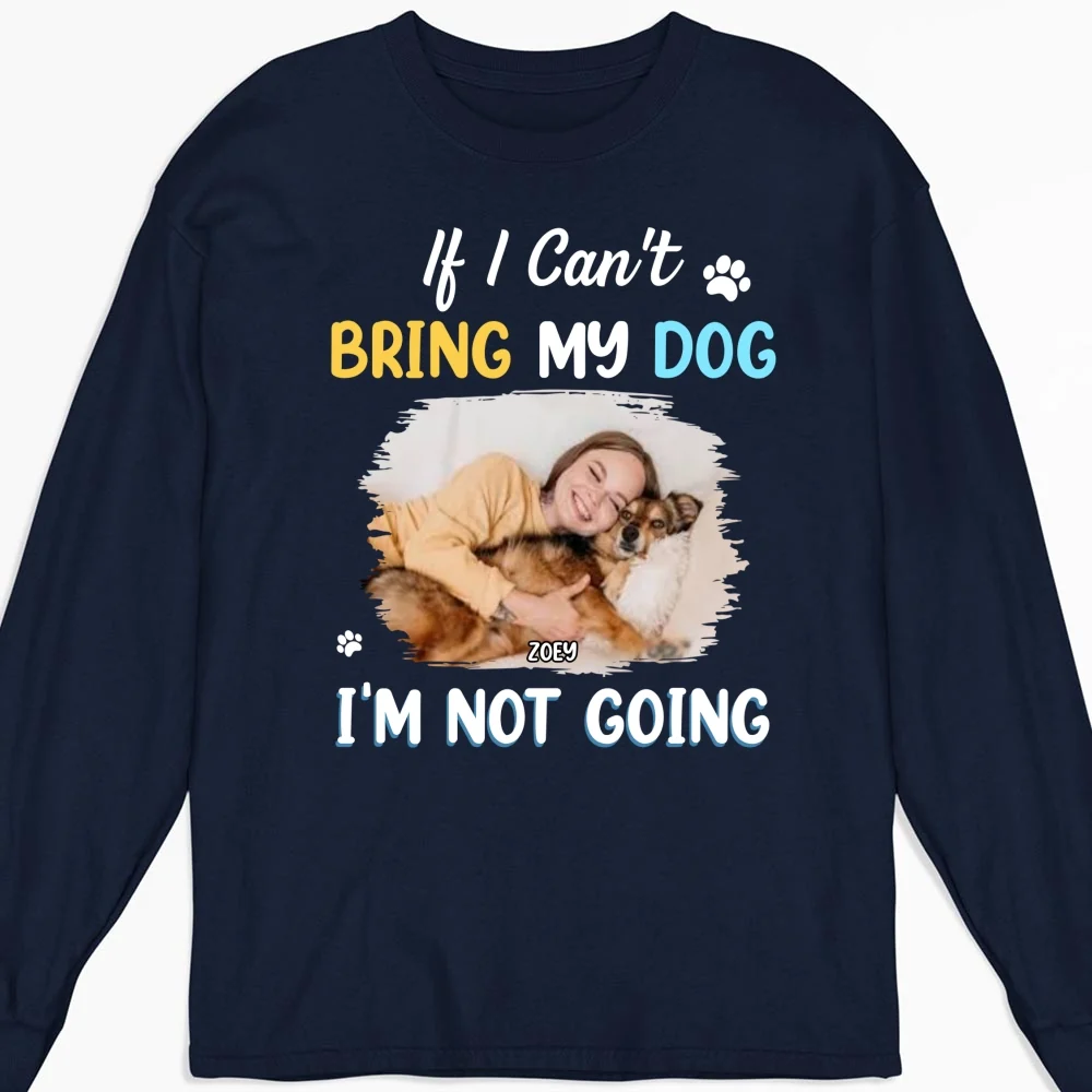 I Am Not Going Photo - Personalized Custom Long Sleeve T-Shirt - Image 6