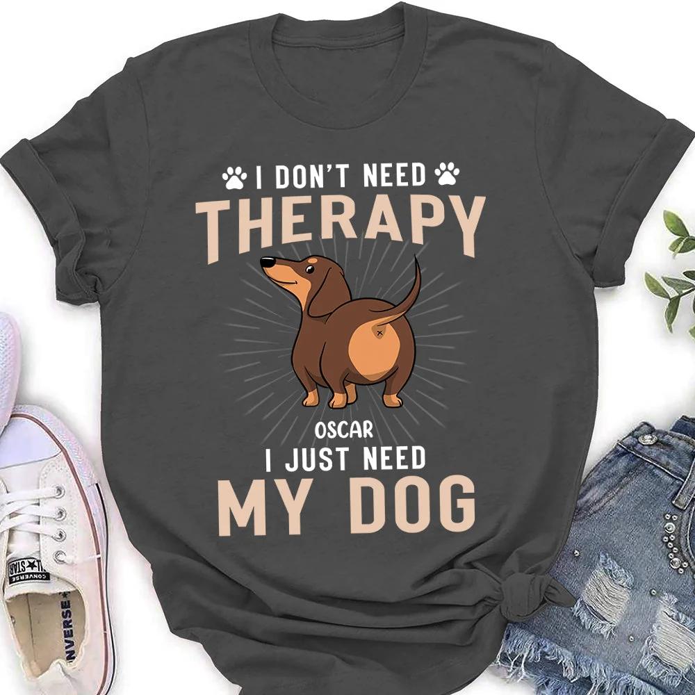 I Don‘t Need Therapy - Personalized Custom Women's T-shirt - Image 4
