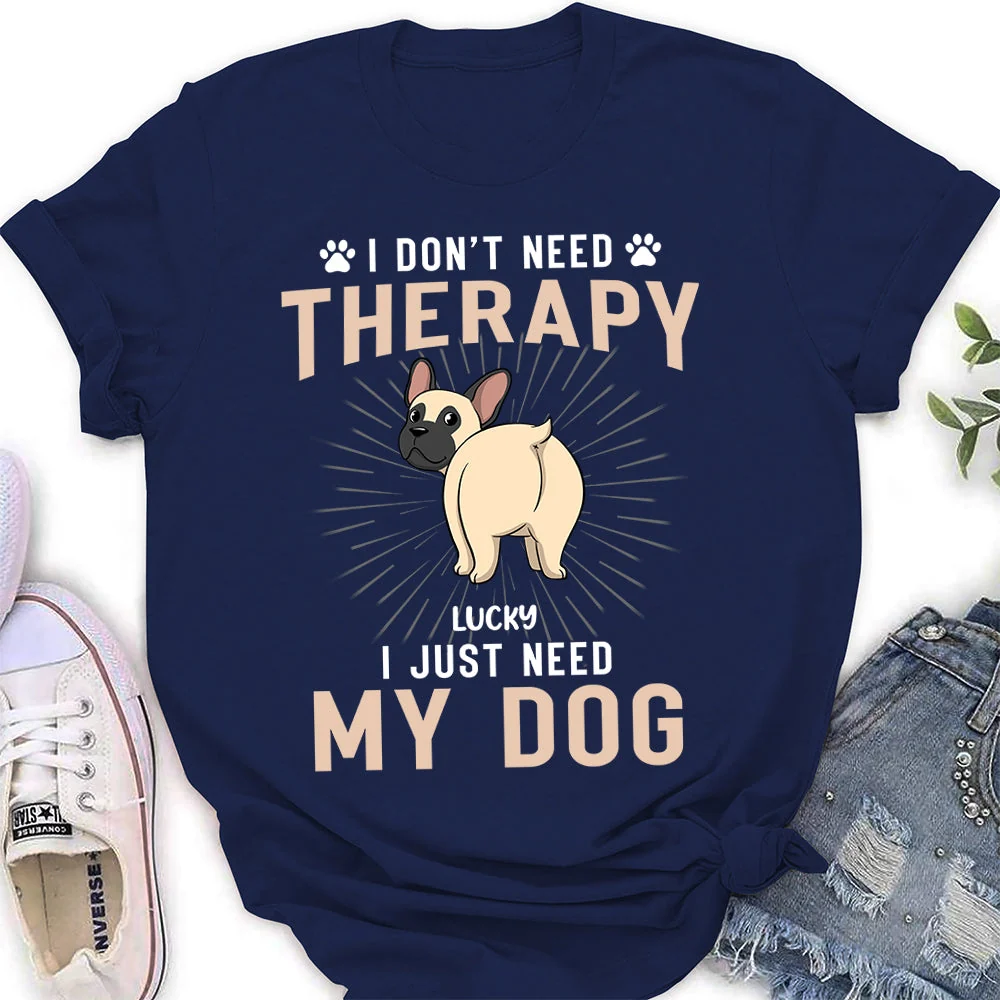 I Don‘t Need Therapy - Personalized Custom Women's T-shirt - Image 5