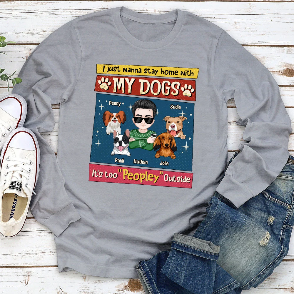 I Just Wanna Stay Home With My Dog - Personalized Custom Long Sleeve T-shirt - Image 3