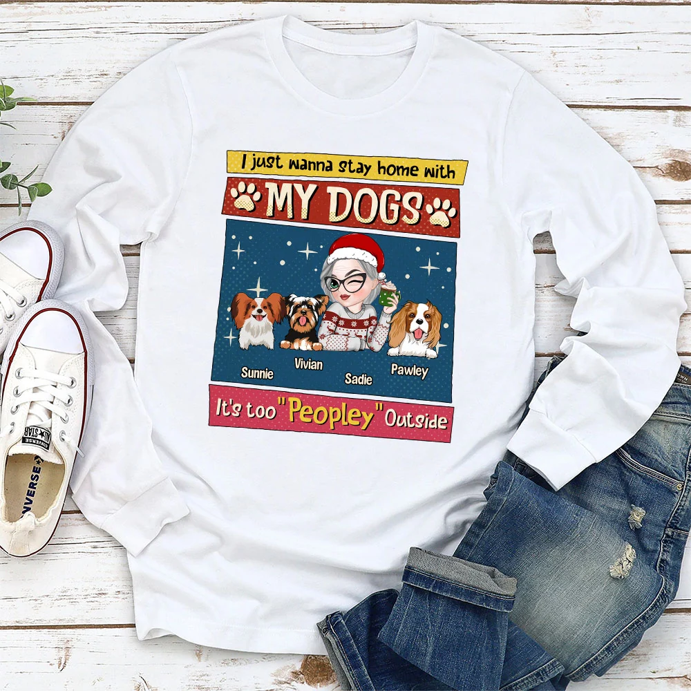 I Just Wanna Stay Home With My Dog - Personalized Custom Long Sleeve T-shirt - Image 4