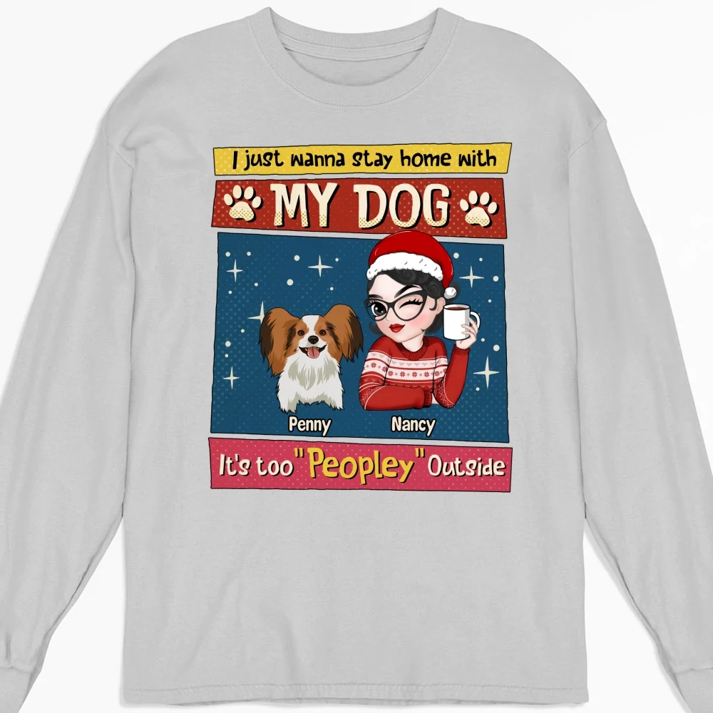 I Just Wanna Stay Home With My Dog - Personalized Custom Long Sleeve T-shirt - Image 5