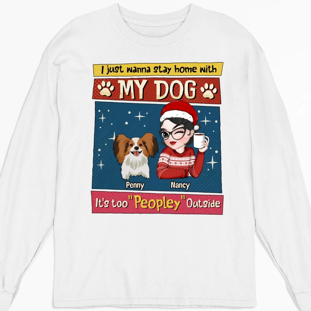 I Just Wanna Stay Home With My Dog - Personalized Custom Long Sleeve T-shirt - Image 6