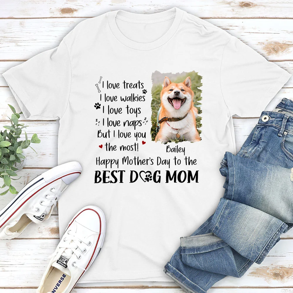 I Love You The Most Dog Mom Photo - Personalized Custom Unisex T-Shirt