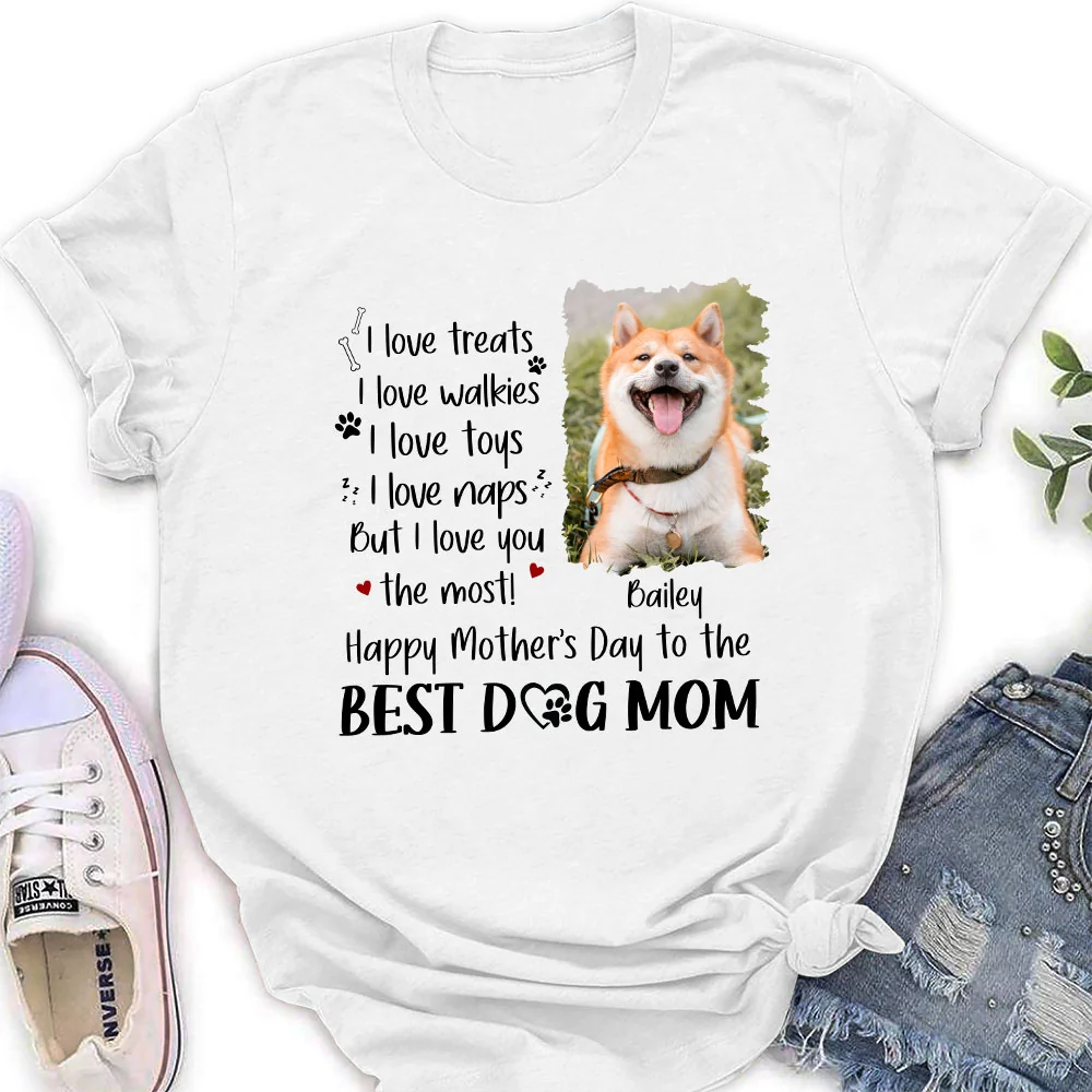 I Love You The Most Dog Mom Photo - Personalized Custom Women's T-Shirt