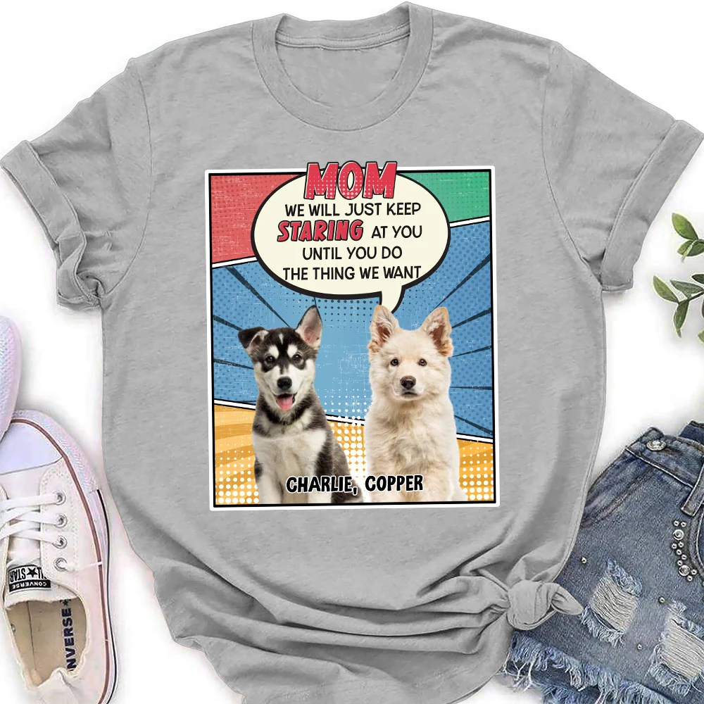 Keep Staring At You Dog Mom Dad Photo - Personalized Custom Women's T-Shirt - Image 2