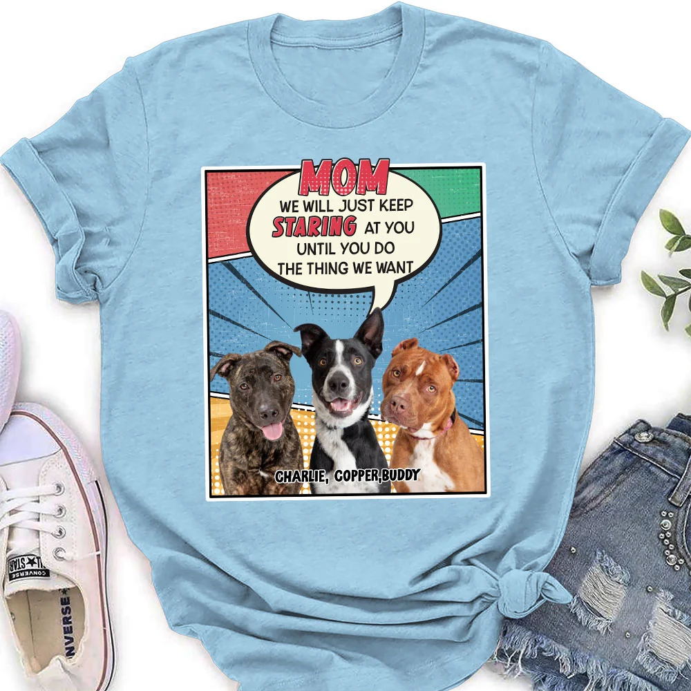 Keep Staring At You Dog Mom Dad Photo - Personalized Custom Women's T-Shirt - Image 3