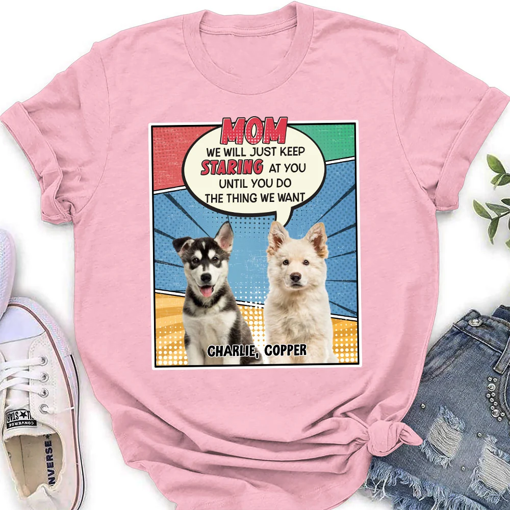 Keep Staring At You Dog Mom Dad Photo - Personalized Custom Women's T-Shirt - Image 4