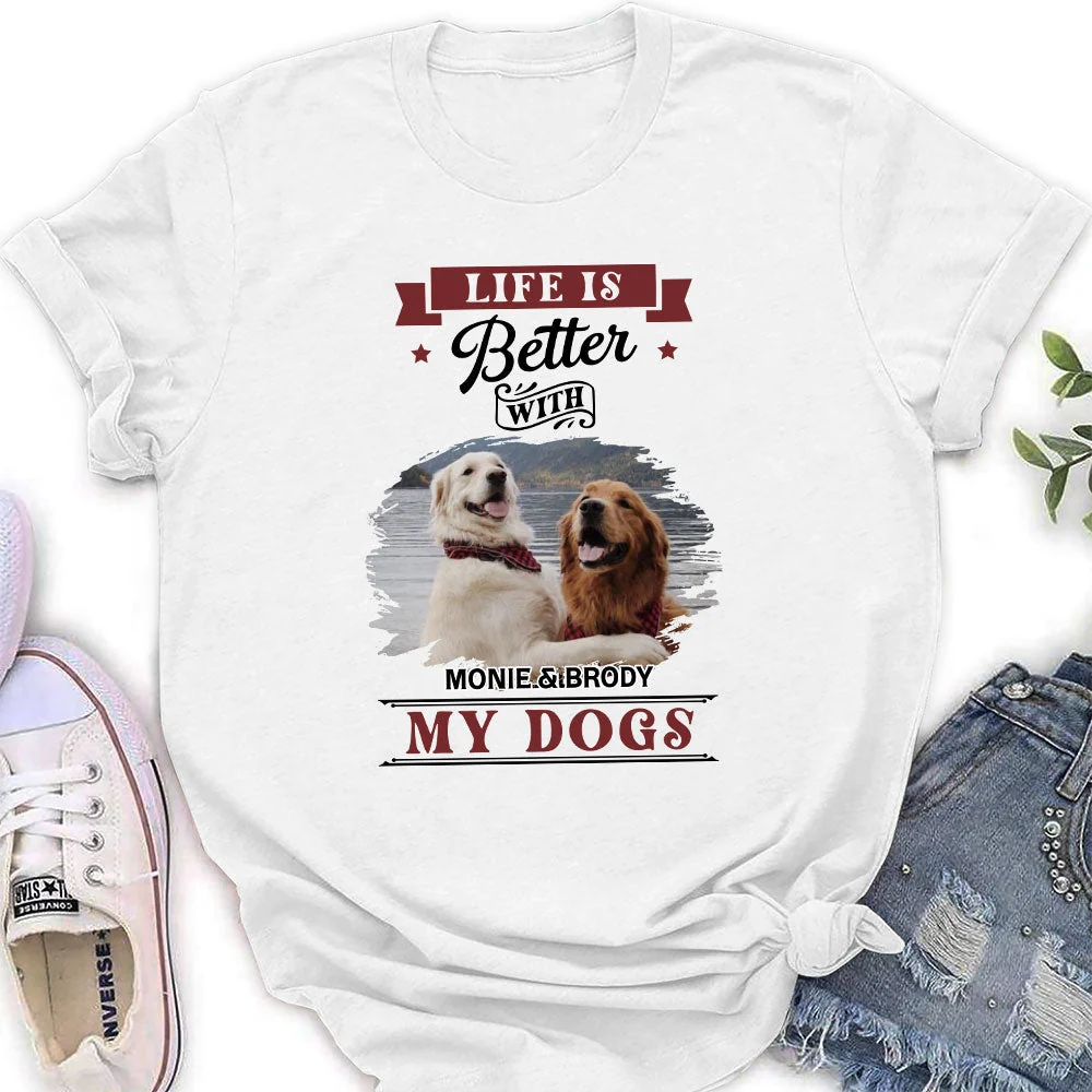 Better Life With My Dogs - Personalized Custom Women's T-shirt - Image 4