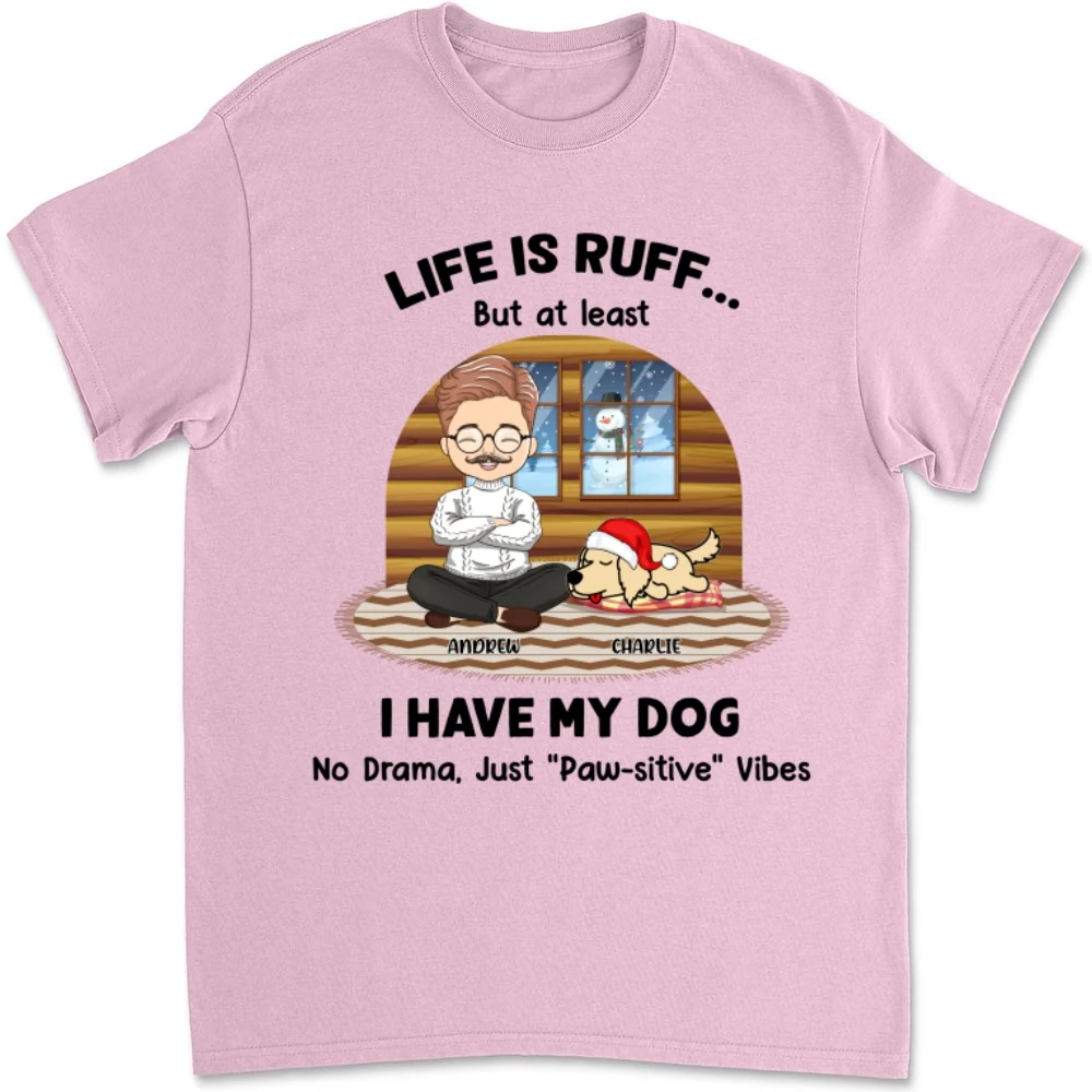 Life Is Ruff But I Have My Dogs - Personalized Custom Unisex T-shirt - Image 8