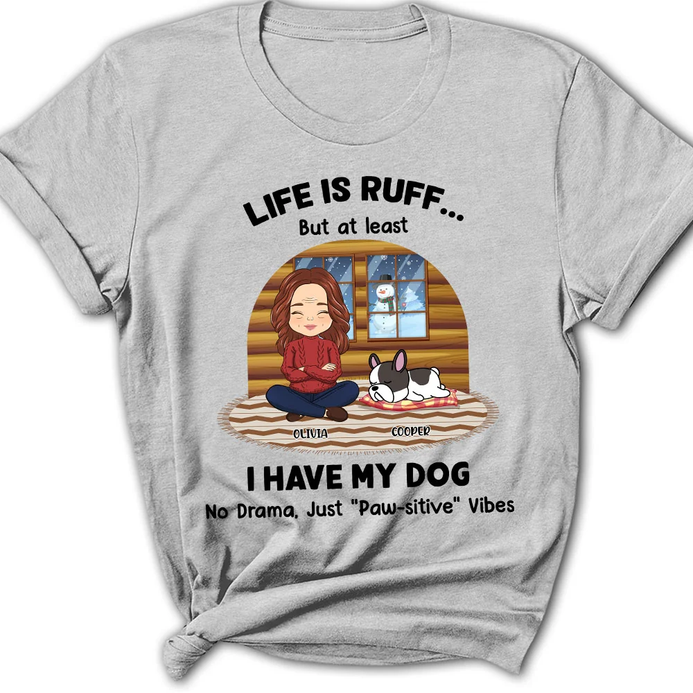 Life Is Ruff But I Have My Dogs - Personalized Custom Women's T-shirt