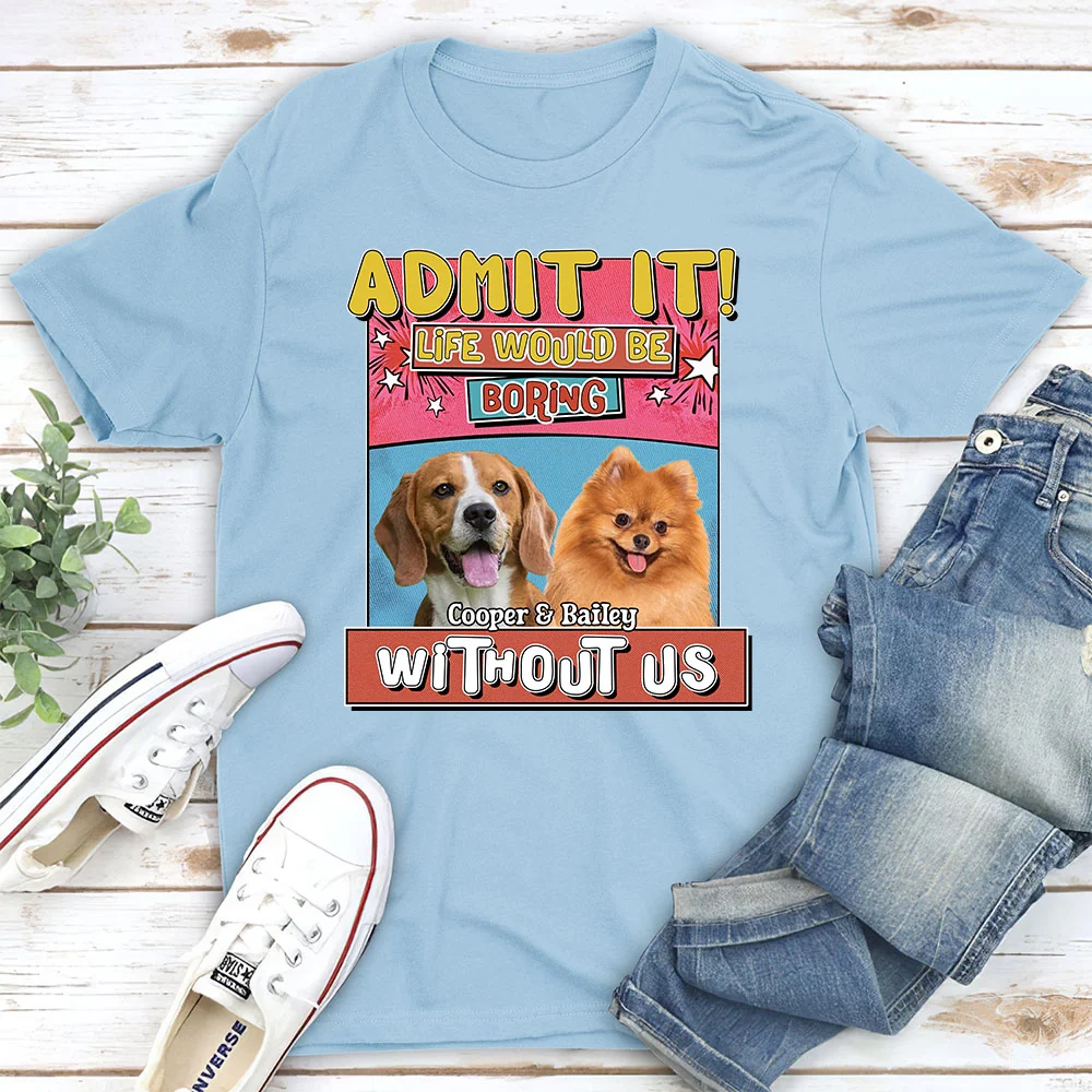 Life Without Me Is Boring Photo - Personalized Custom Unisex T-shirt - Image 3