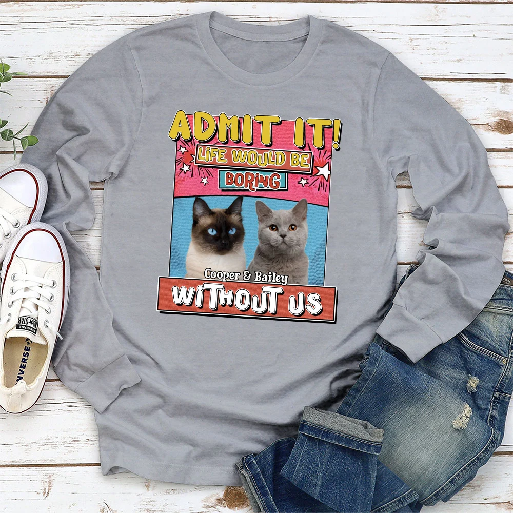 Life Without Me Is Boring Version Cat Photo - Personalized Custom Long Sleeve T-shirt - Image 2