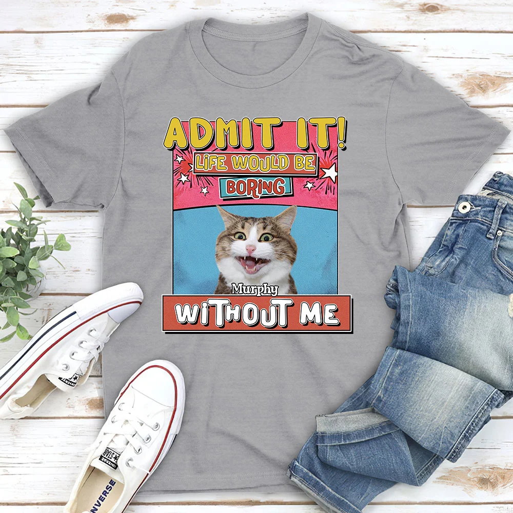 Life Without Me Is Boring Version Cat Photo - Personalized Custom Unisex T-shirt - Image 4