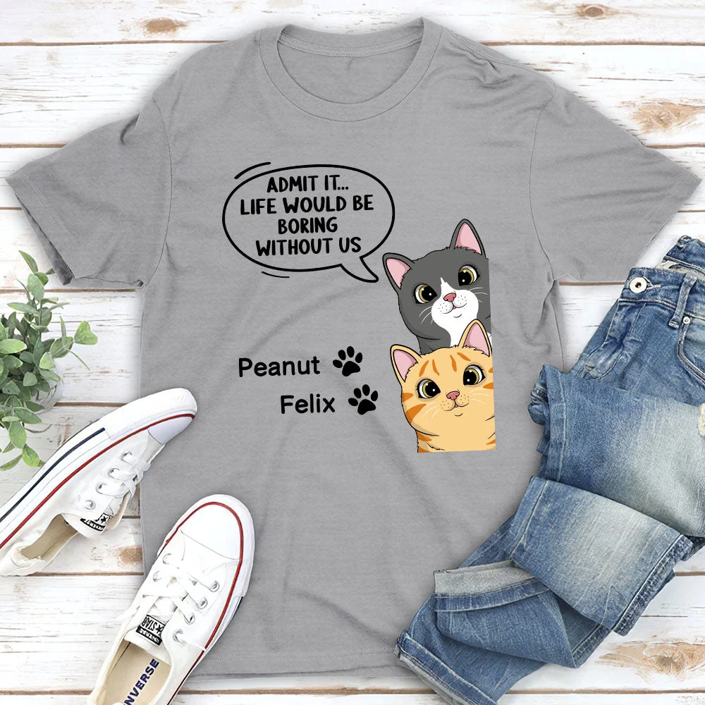 Life Would Be Boring - Personalized Custom Unisex T-shirt - Image 2