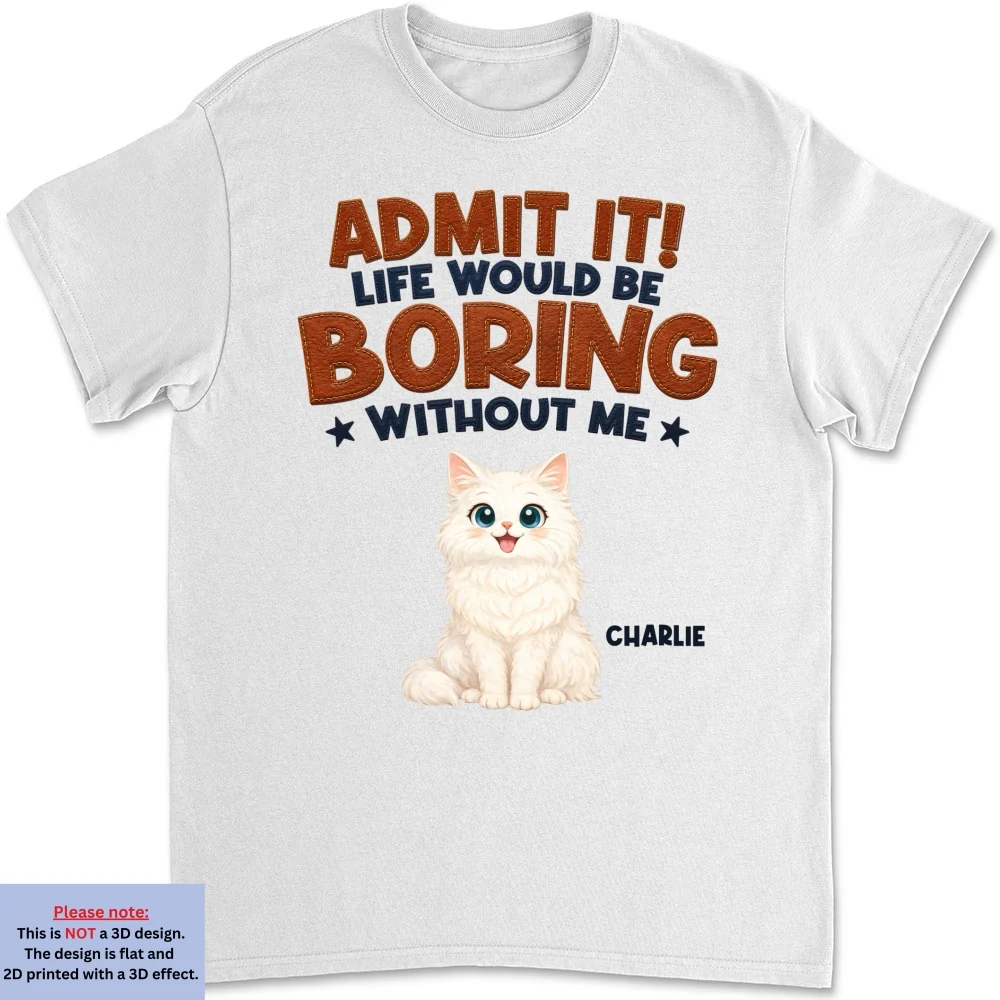 Life Would Be Boring Without Cats - Personalized Custom 3D Effect Shirt - Image 6