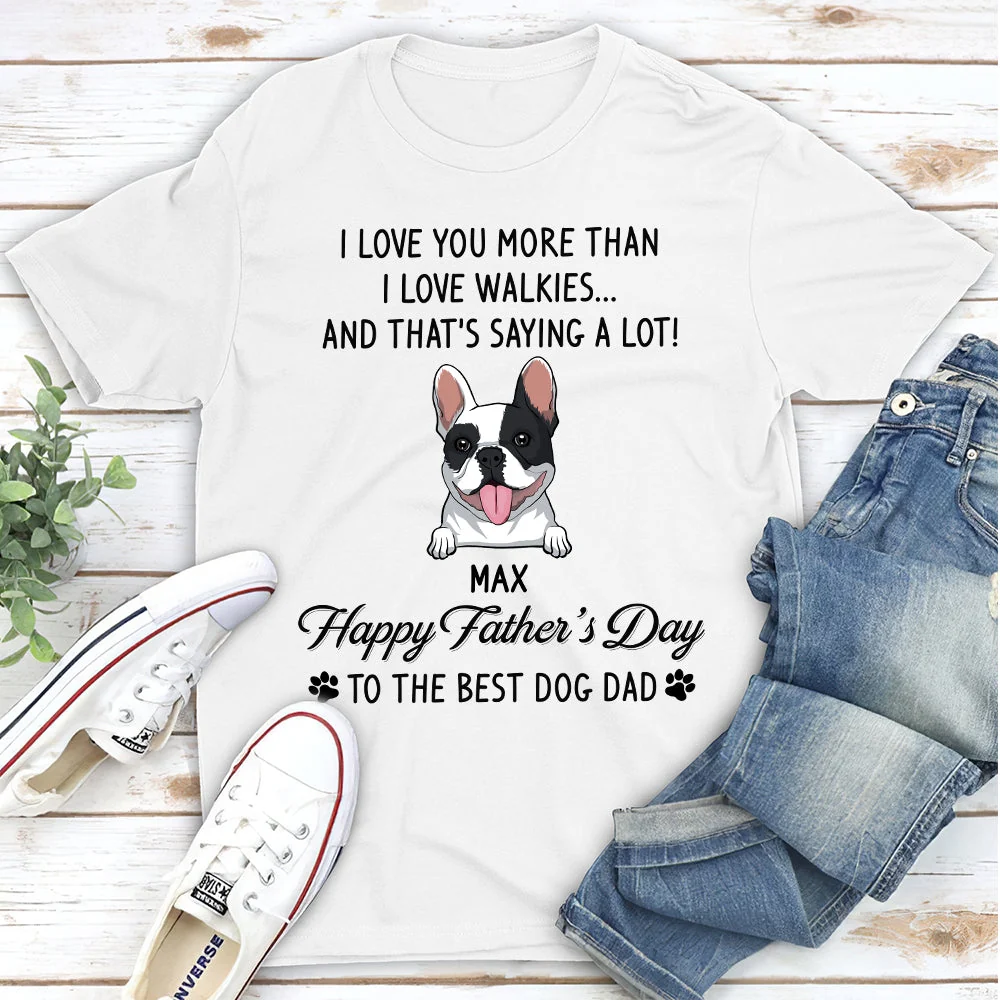 Love You More Than I Love Walkies - Personalized Custom Unisex T-shirt - Image 2