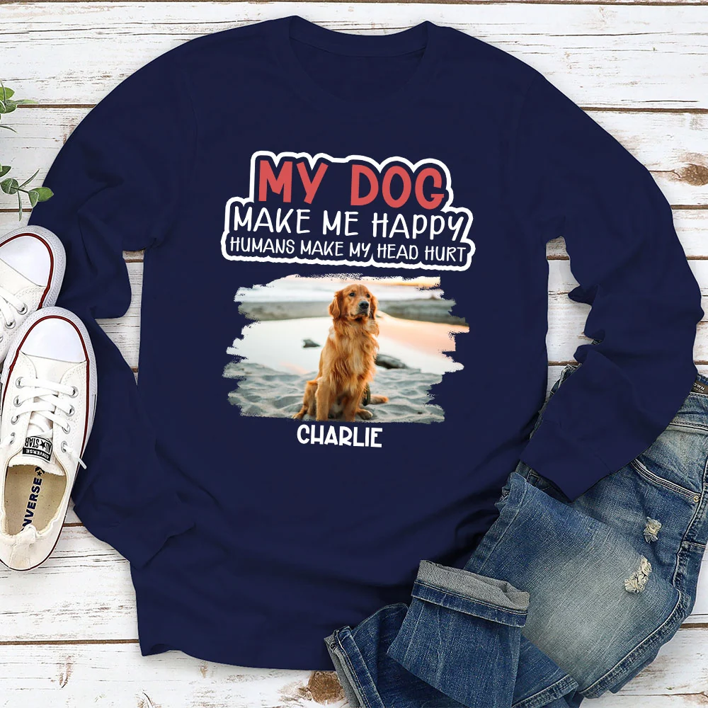 My Dog Make Me Happy Photo - Personalized Custom Long Sleeve T-shirt - Image 2