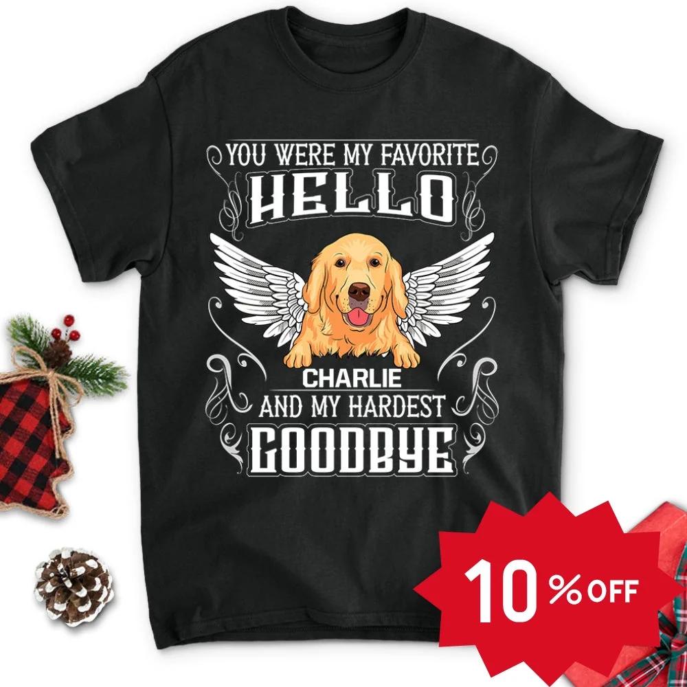 My Favorite Hello And My Hardest Goodbye - Personalized Custom Unisex T-shirt