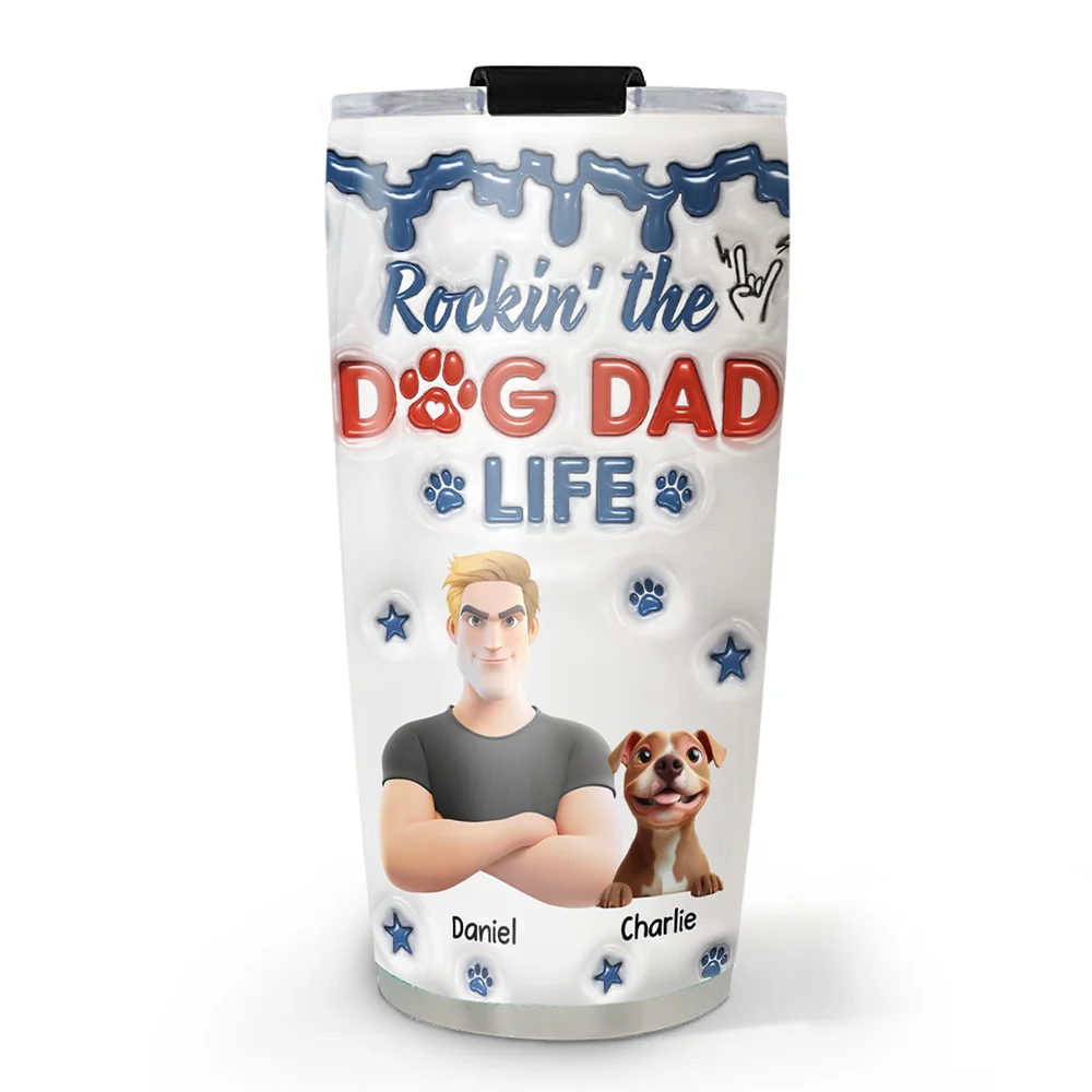 Rockin The Dog Dad Life - Personalized Custom 3D Inflated Effect Tumbler
