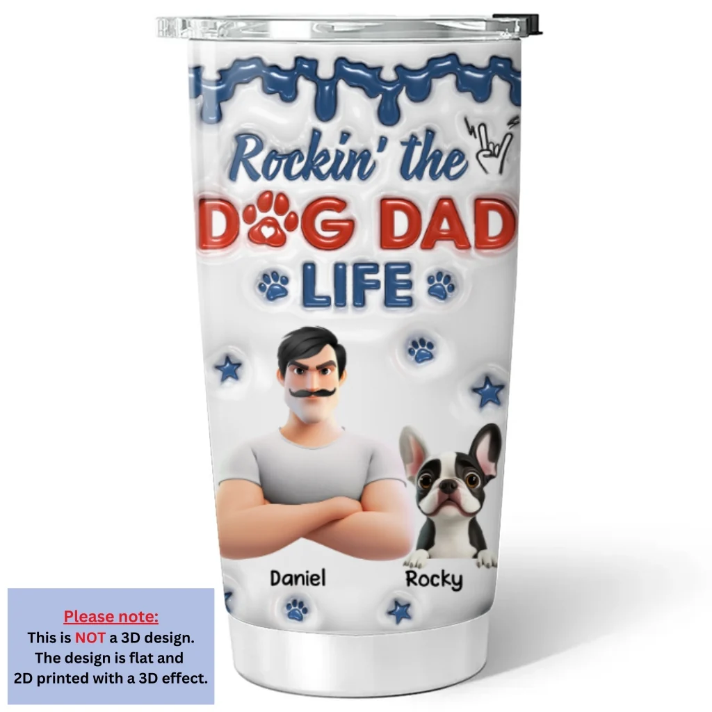 Rockin The Dog Dad Life - Personalized Custom 3D Inflated Effect Tumbler - Image 6