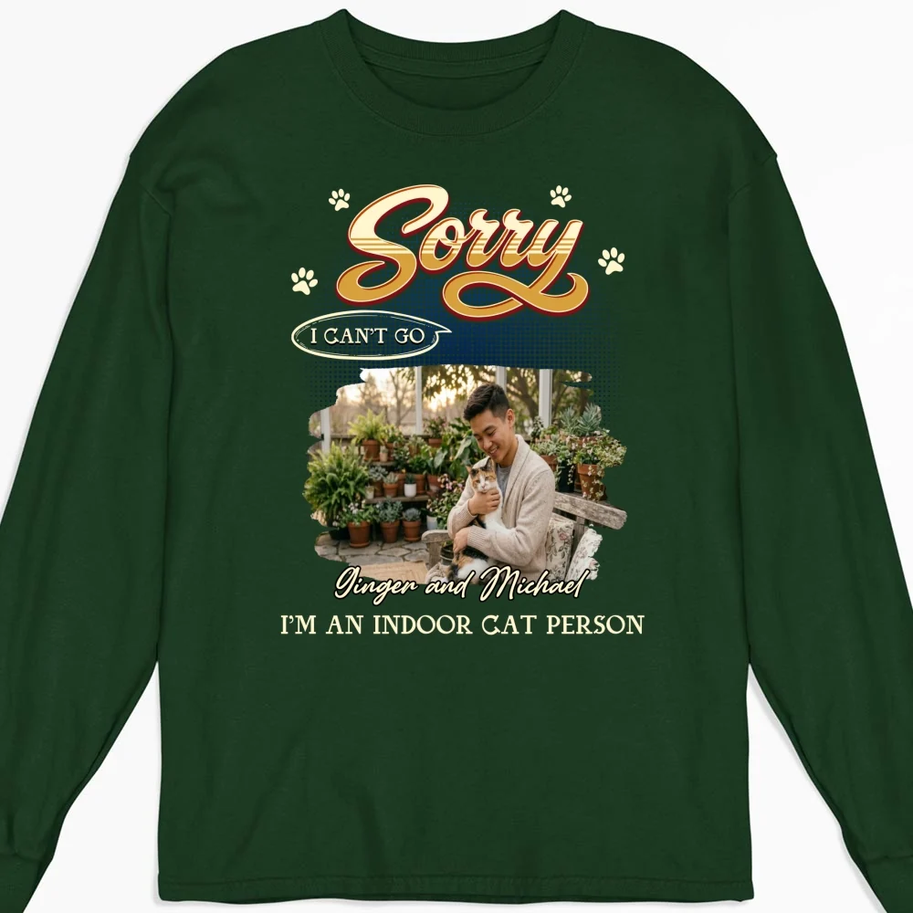 Sorry I Can't Go Photo - Personalized Custom Long Sleeve - Image 6