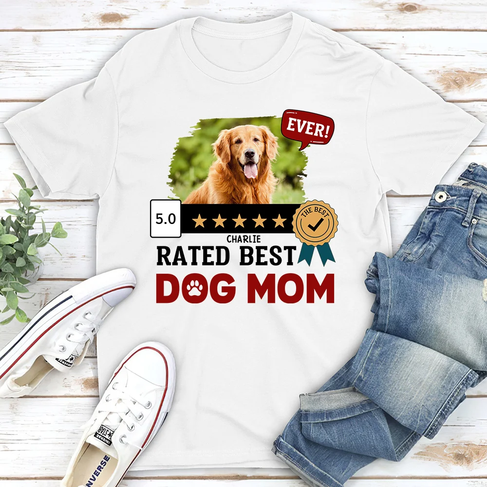 The Best Dog Mom Ever Photo - Personalized Custom Unisex T-Shirt