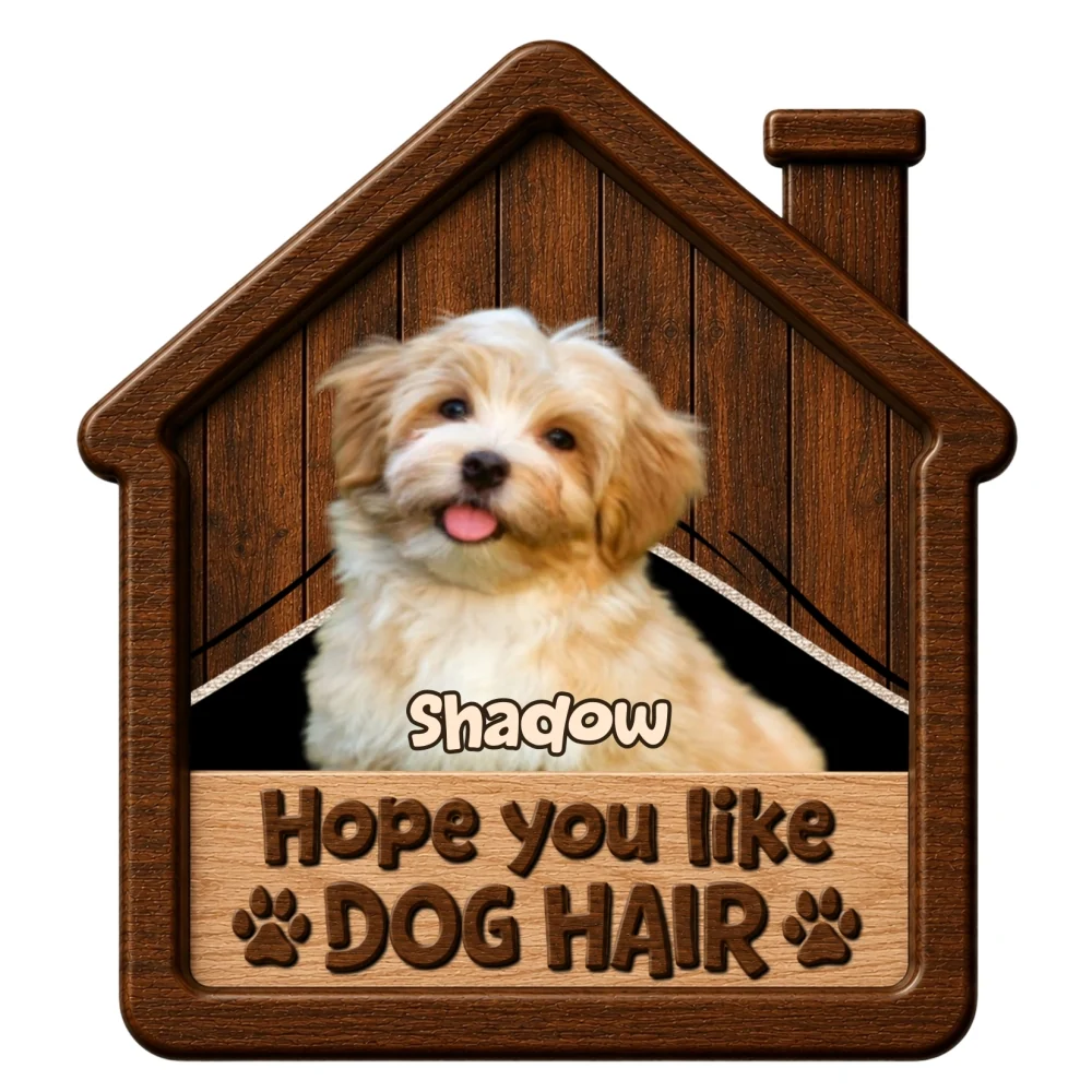 The Dog Hair You Like Photo - Personalized Custom 3D Effect Wood Sign - Image 7