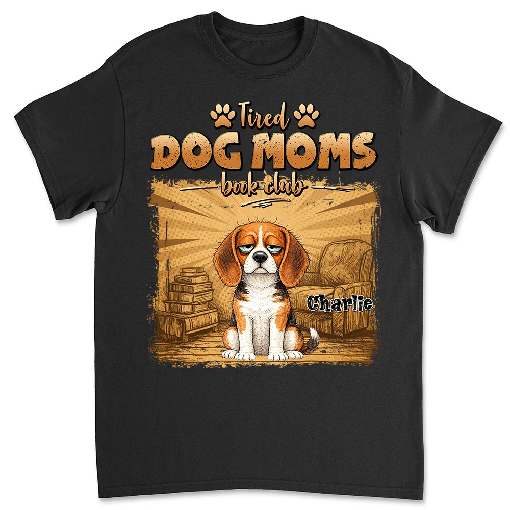Tired Dog Moms Book Club - Personalized Custom Unisex T-Shirt