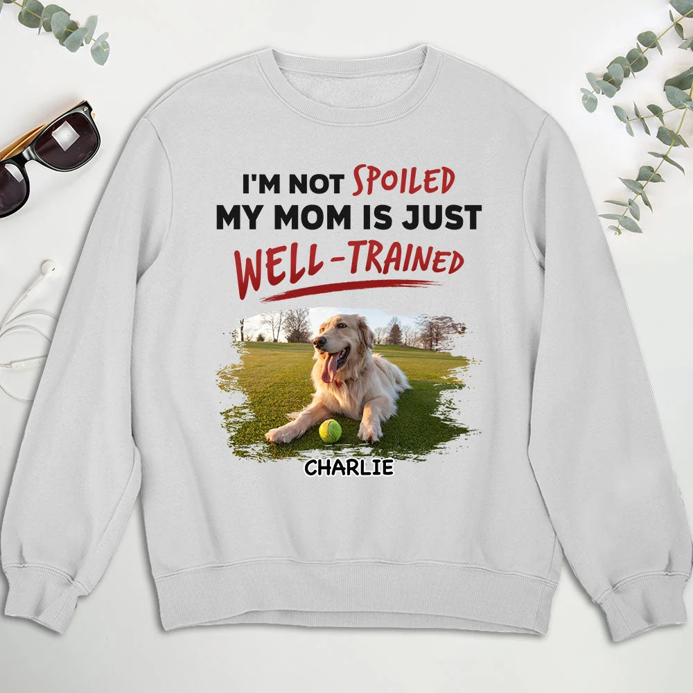 We Are Not Spoiled Our Mom Is Just Well Trained - Personalized Custom Sweatshirt - Image 4