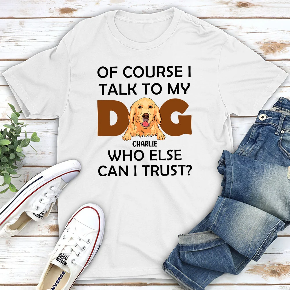 Who Else Can I Trust - Personalized Custom Unisex T-shirt - Image 6
