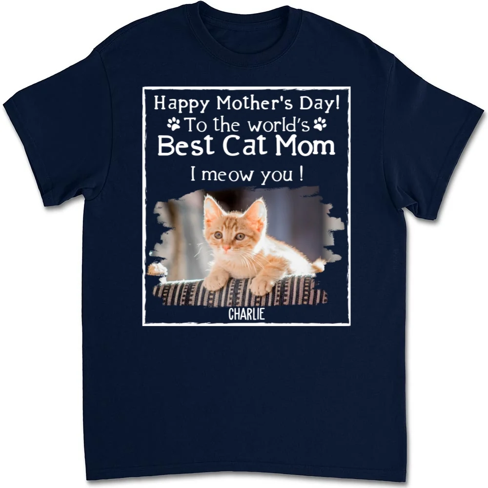 You Are The Best Cat Mom Photo - Personalized Custom Unisex T-Shirt - Image 7