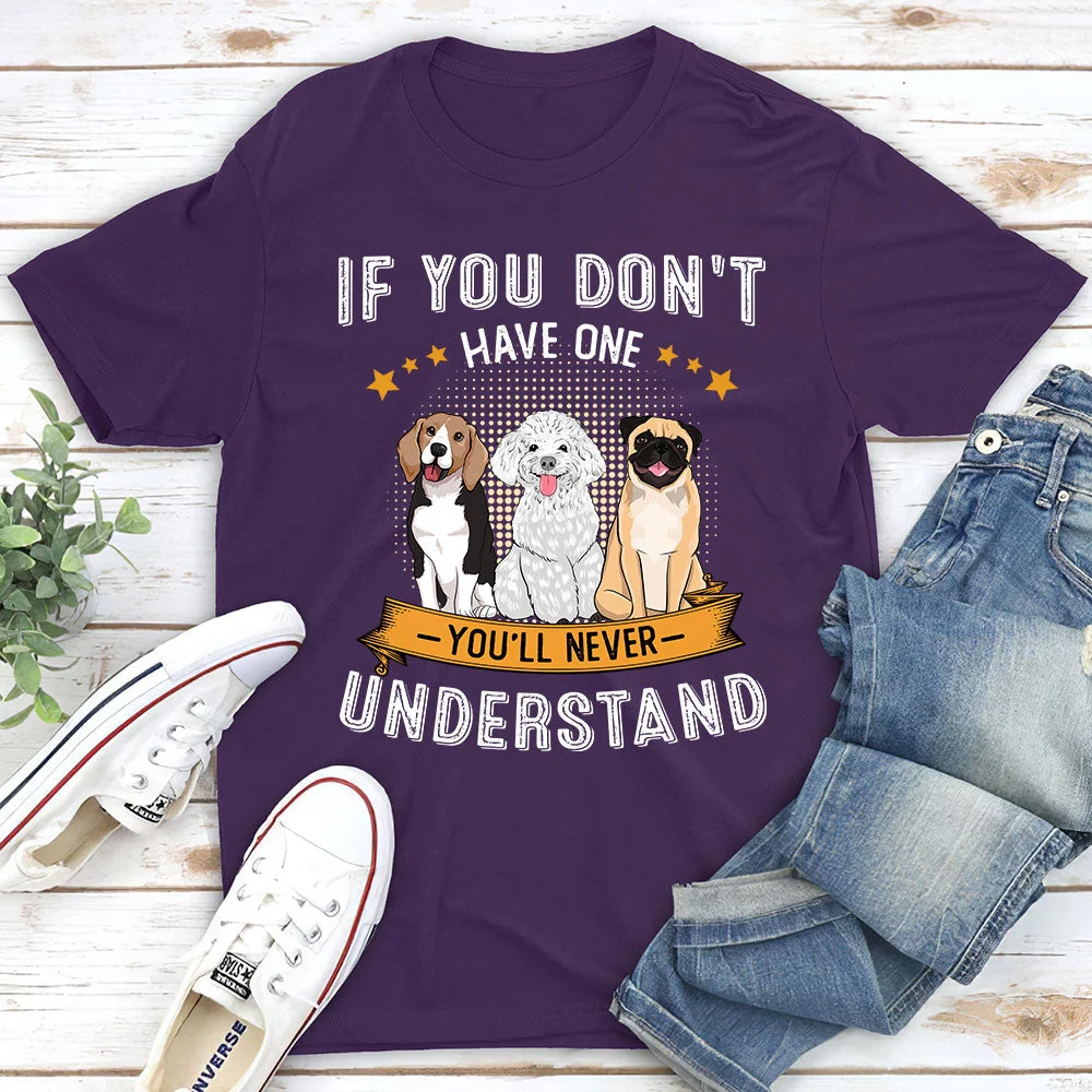 You‘ll Never Understand - Personalized Custom Unisex T-shirt - Image 3