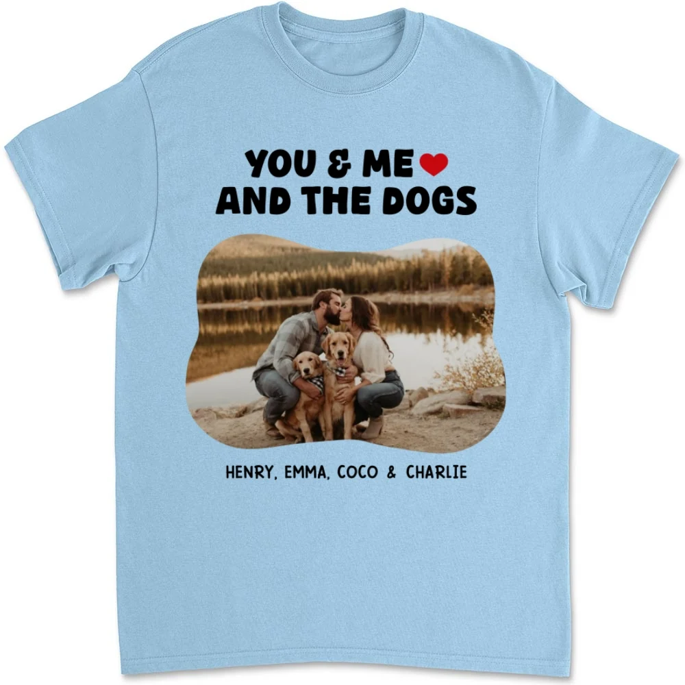 You Me And Dogs Photo - Personalized Custom Unisex T-shirt - Image 4